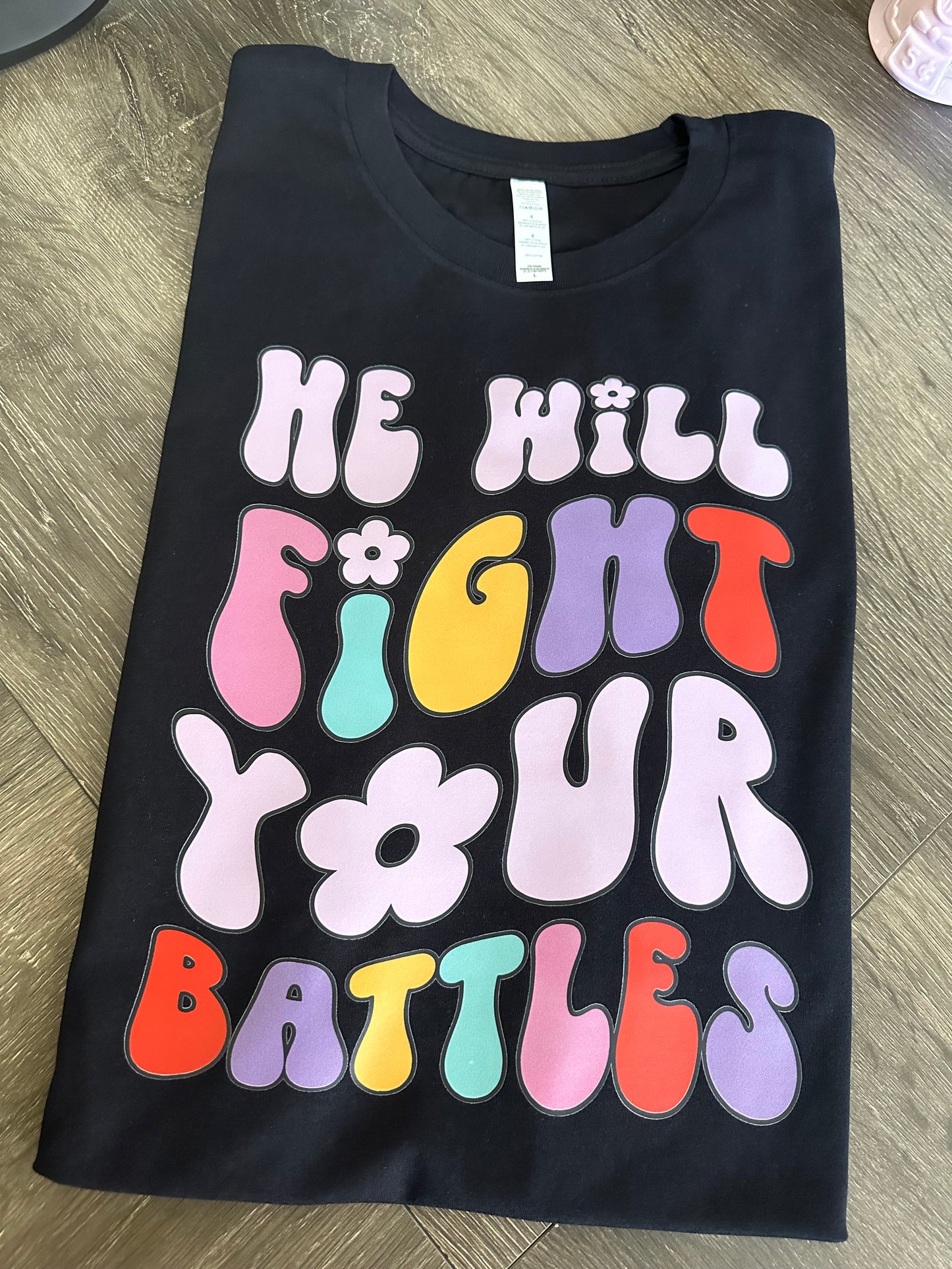 He will fight your battles t-shirt
